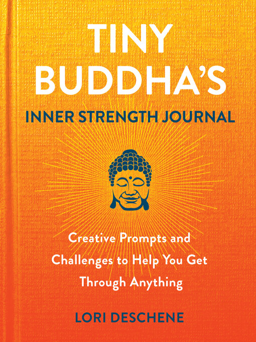 Title details for Tiny Buddha's Inner Strength Journal by Lori Deschene - Available